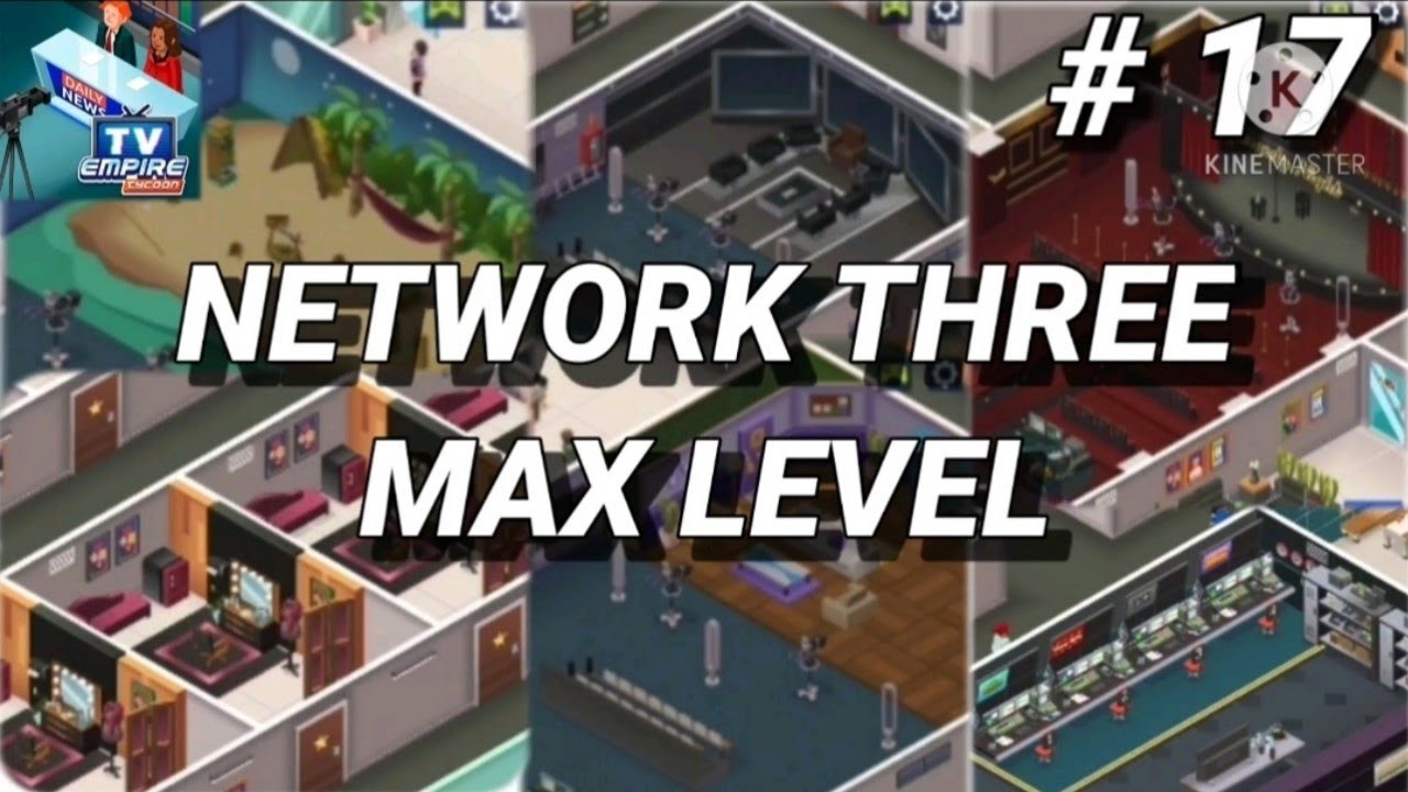 NETWORK THREE MAX LEVEL. TV EMPIRE TYCOON #17 