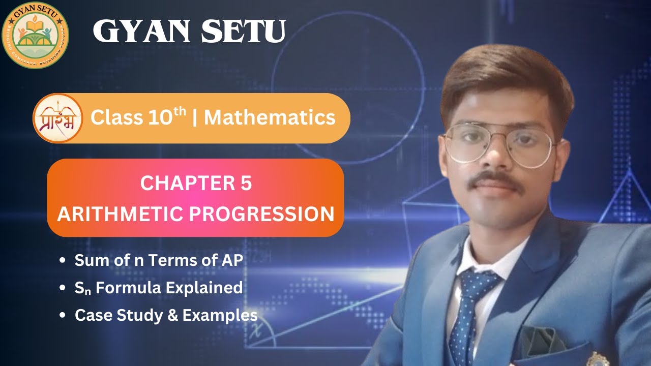 Class 10 Mathematics – Chapter 5 | AP | Sum of n Terms (Sₙ) | Case Study & Examples | Gyan Setu