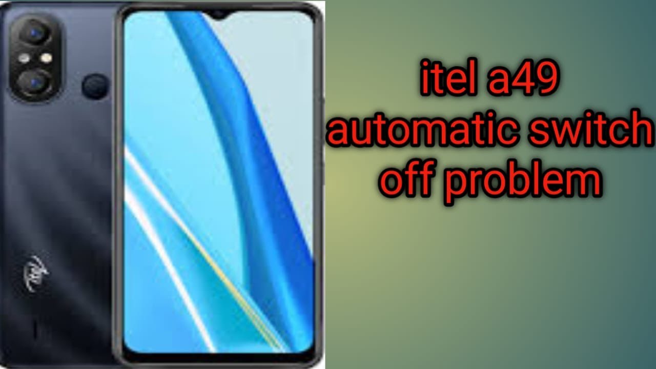 itel a49 automatic switch off problem 