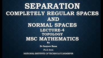 Completely regular spaces and Normal spaces,Lecture 4 Topology by Dr Sanjeev Rana