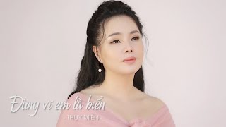 Đừng ví em là biển - Thụy Miên | Official MV