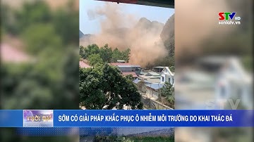 Sớm khắc phục tình trạng ô nhiễm môi trường do khai thác đá