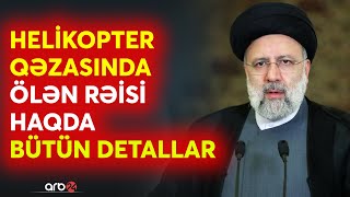 İran prezidenti haqda BÜTÜN DETALLAR: İbrahim Rəisi kim idi?