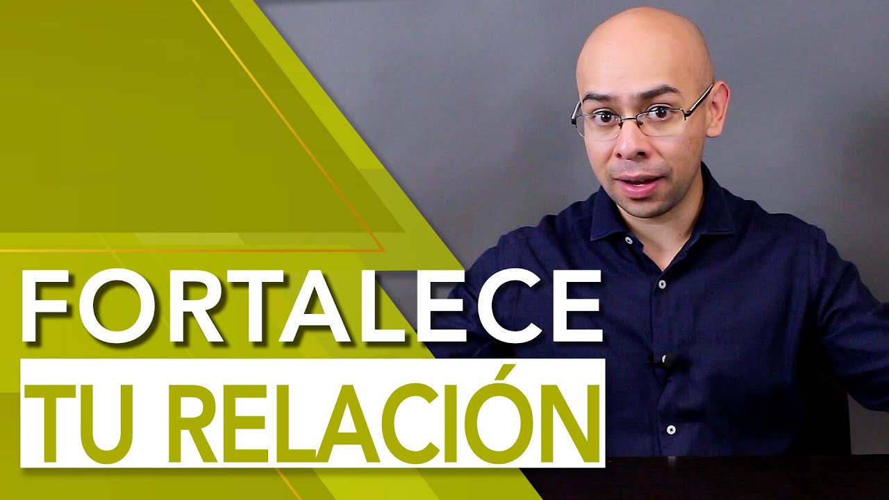 ¿CÓMO FORTALECER TU RELACIÓN DE PAREJA? | Tu Mejor Persona