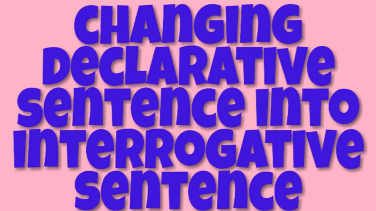 how-to-change-declarative-sentence-into-interrogative-sentence-youtube