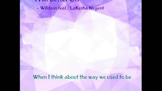 Video thumbnail of "I Am Better Off (Lyrics) - Wildson feat  LaKesha Nugent"