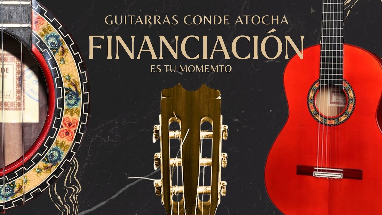 Financiamos tu guitarra Conde Atocha es tu momento