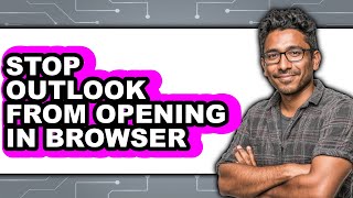 How to Stop Outlook from Opening in Browser - Full Guide screenshot 3
