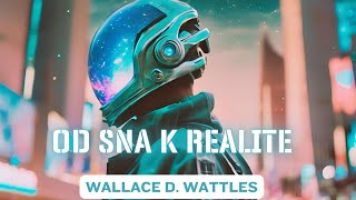 Od Sna k Realite | Bohatstvo Odhalené | Sprievodca Myslením na Hojnosť | Wallace D. Wattles
