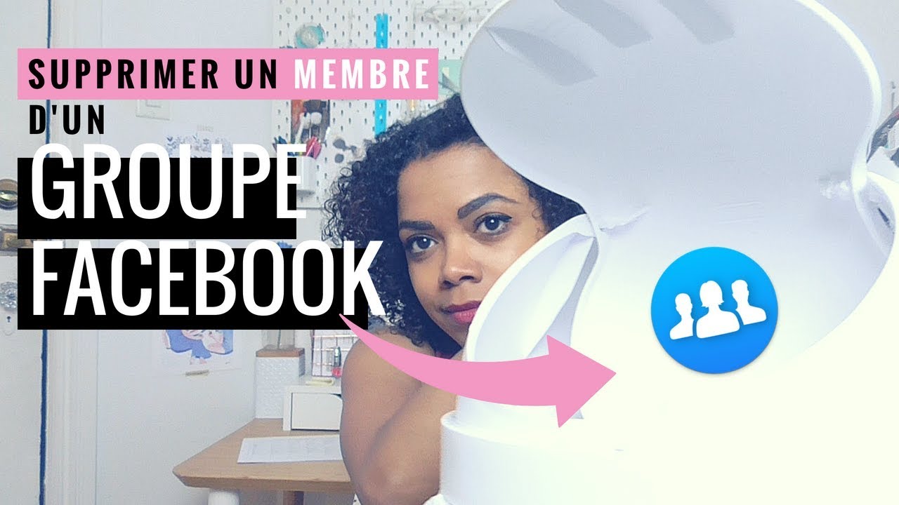 Téléchargement gratuit Images Comment Supprimer Un Membre D Un Groupe Facebook Youtube dernière salutations