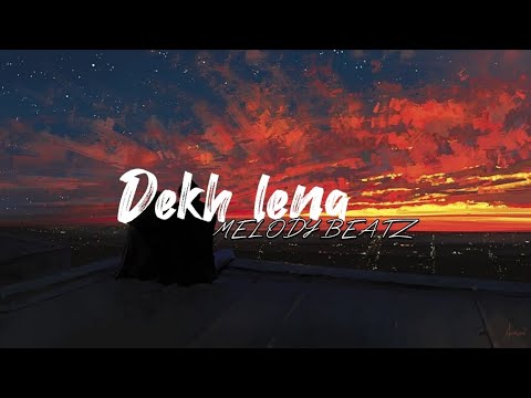 DEKH LENA -