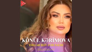 Yollar Bizi Ayrı Saldı (feat. Könül Kərimova)