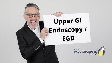 The Paul Chandler Show Ep. 051 Upper GI Endoscopy / EGD