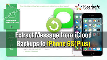 How to Extract Messages from iCloud Backups to iPhone 6S(Plus)