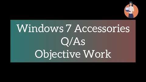 Computers 5 : Windows 7 Accessories | By: Iqra Mughal
