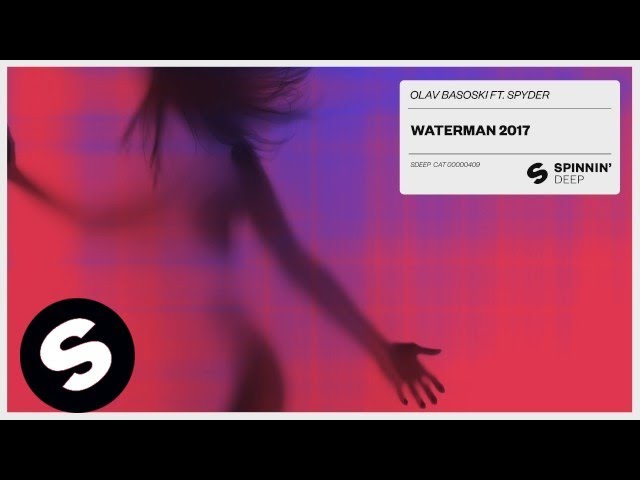 Olav Basoski - Waterman 2017 feat. Spyder