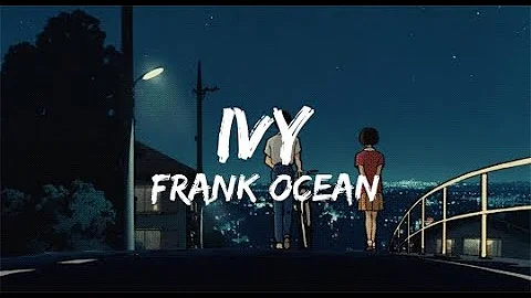 Frank Ocean - Ivy (Lyrics)