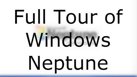 A Full Tour of Microsoft (Windows) Codename Neptune.