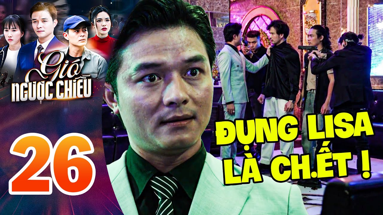 GIÓ NGƯỢC CHIỀU tập 26 | BÌNH TÁI MẶT TRƯỚC ĐE DỌA CỦA ĐĂNG | PHIM VIỆT NAM 2025 | KHO PHIM VIỆT