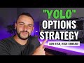 Low Risk, High Reward Options Strategy | The "YOLO" Call Options