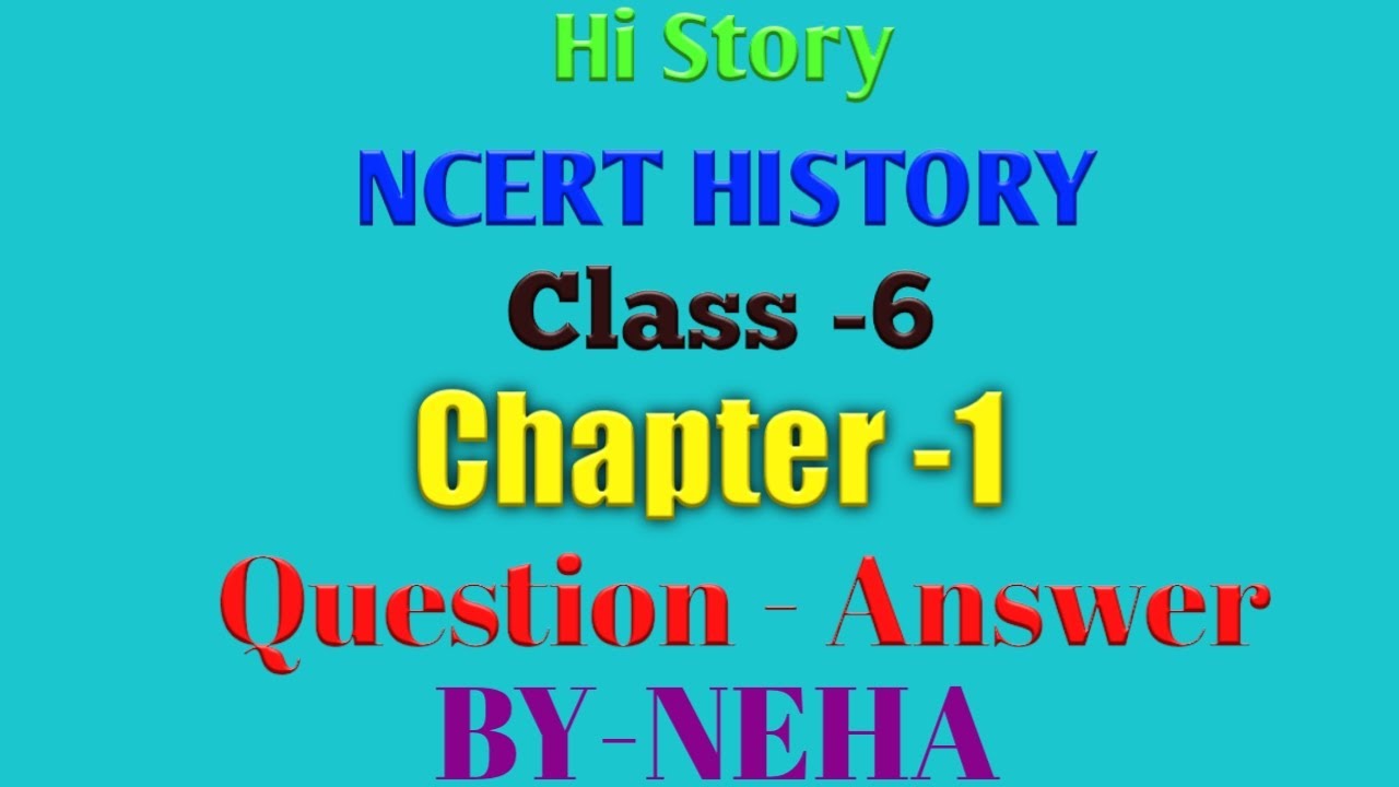 Ncert History Class 6 Chapter 1 Questions And Answers Ssc Railways