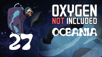 Oxygen Not Included | [no comms] Oceania Stream 27