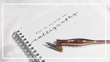 HOW TO: POINTED PEN CALLIGRAPHY (tutorial)