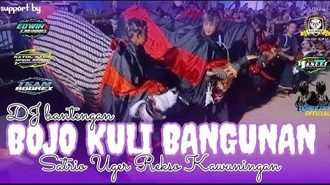 DJ Bantengan BOJO KULI BANGUNAN ‼️ Satrio Uger Rekso Kawuningan ‼️@edwin_Channel08