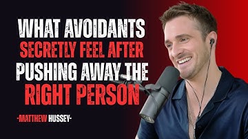 WHAT AVOIDANTS SECRETLY FEEL AFTER PUSHING AWAY THE RIGHT PERSON MATTHEW HUSSEY