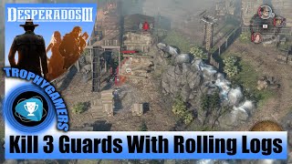 Desperados 3 - Kill 3 Guards With Rolling Logs Badge - Mission 6 The Bridge at Eagle Falls