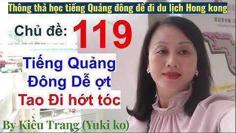 Thông thả học tiếng Quảng Đông 119: câu giao tiếp tại tiệm tóc