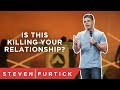 This is killing the passion in your relationships. | Pastor Steven Furtick