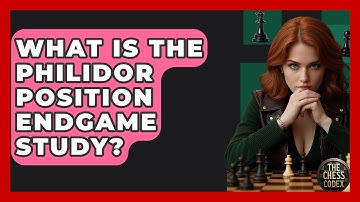 What Is The Philidor Position Endgame Study? - The Chess Codex