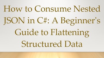 How to Consume Nested JSON in C# : A Beginner