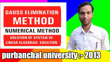 T6 Gauss elimination method solution of Purbanchal university | Gauss elimination method in Hindi