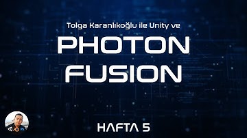Unity ve Photon Fusion ile Multiplayer Eğitimi Hafta 5