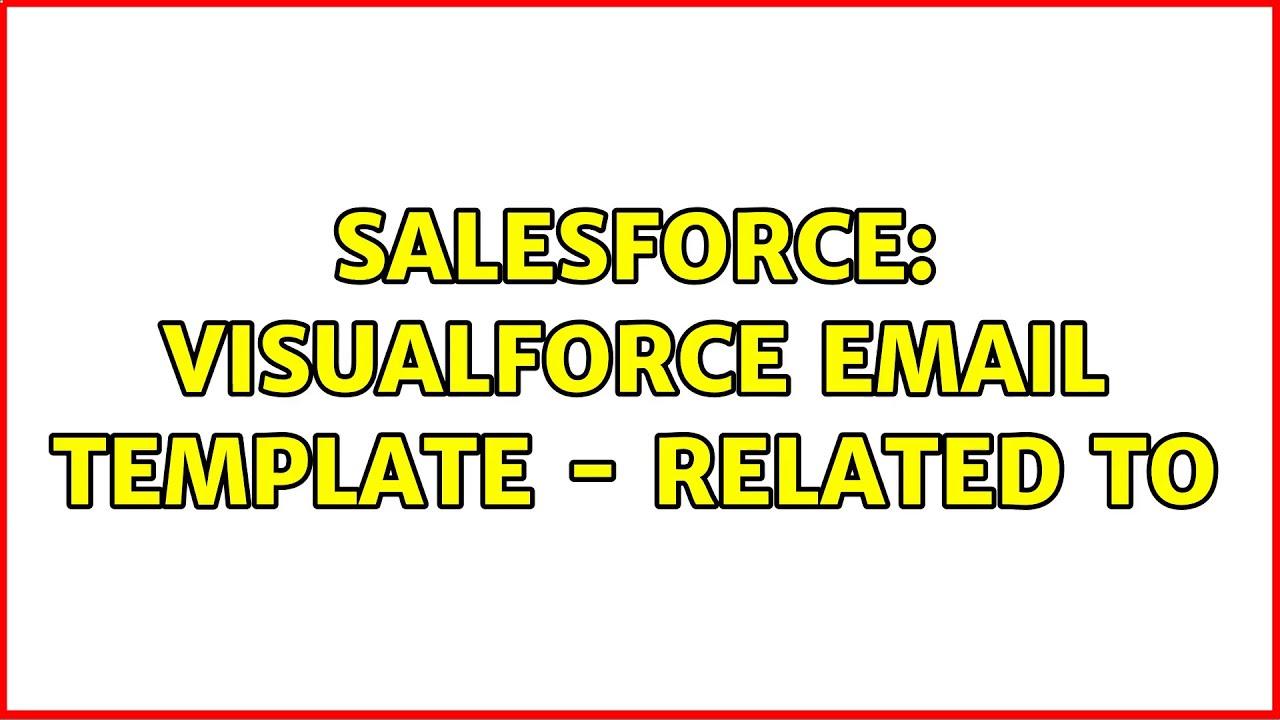 Salesforce Visualforce Email Template Related To YouTube