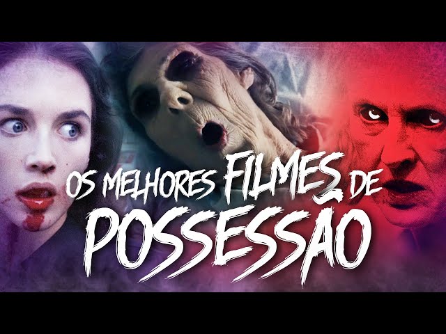 Possessão. Esse é o filme de terror definitivo…