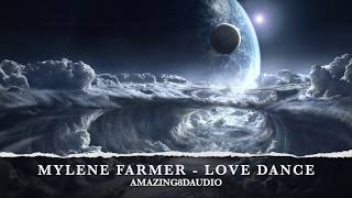 MYLENE FARMER - LOVE DANCE - 8D AUDIO - UTILISER DES ECOUTEURS OU UN CASQUE 🎧