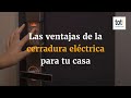 Las ventajas de tener una cerradura eléctrica en tu casa 🏡