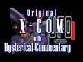 Original X-COM with Hysterical Commentary (Part 1 of ?)