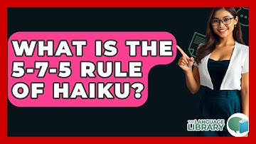 What Is The 5-7-5 Rule Of Haiku? - The Language Library