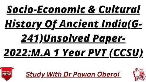 Socio-Economic & Cultural History Of Ancient India(G-241)Unsolved Paper-2022:M.A 1 Year PVT (CCSU)