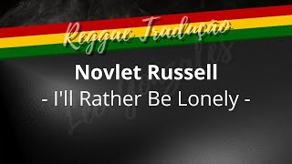 Novlet Russell  Ill Rather Be Lonely  traduo