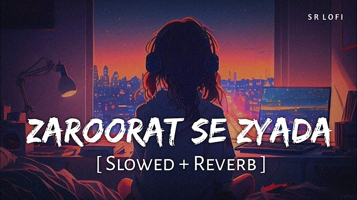 Zaroorat Se Zyada (Slowed + Reverb) | Arijit Singh, Amaal Mallik | Vedaa | SR Lofi