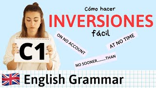 INVERSION para C1 Advanced FÁCIL ✏️ Use of English and Writing con ejemplos