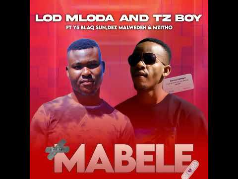 Lod Mloda And Tz Boy Mabele Feat Y5 Blaq Sun Dez Malwedeh And Mzitho