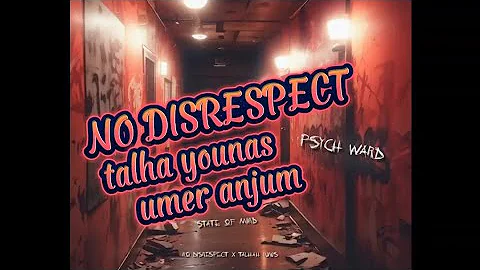 No Disrespect - Umer Anjum x Talha Younas [ PSYCH WARD ] PROD BY SUPERDUPERSULTAN #anjum