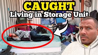 CAUGHT LIVING IN A STORAGE UNIT