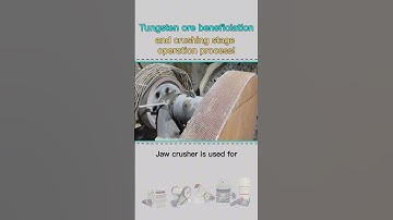 Tungsten ore beneficiation and crushing stage operation process!